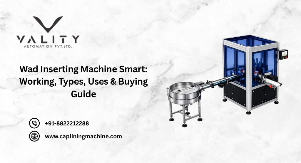 Wad Inserting Machine: Working, Types, Uses & Buying Guide